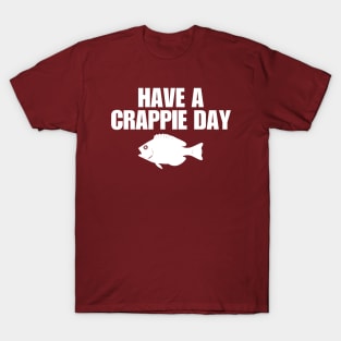 Have A Crappie Day T-Shirt